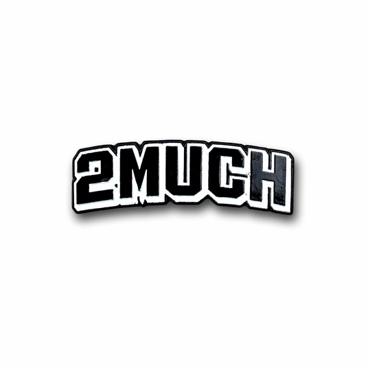 2MUCH PIN