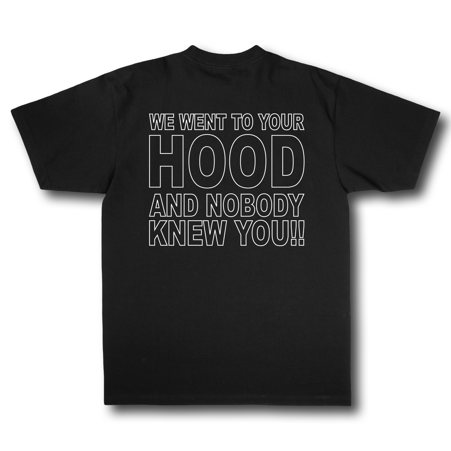 Went to Your Hood Tee